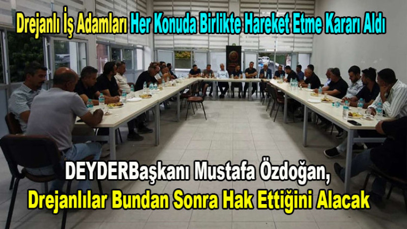 Drejanlı İş Adamları Her Konuda Birlikte Hareket Etme Kararı Aldı