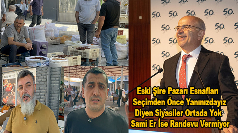 Eski Şire Pazarı Esnafı, Sami Er'den 2.5 Aydır Randevu Alamadık
