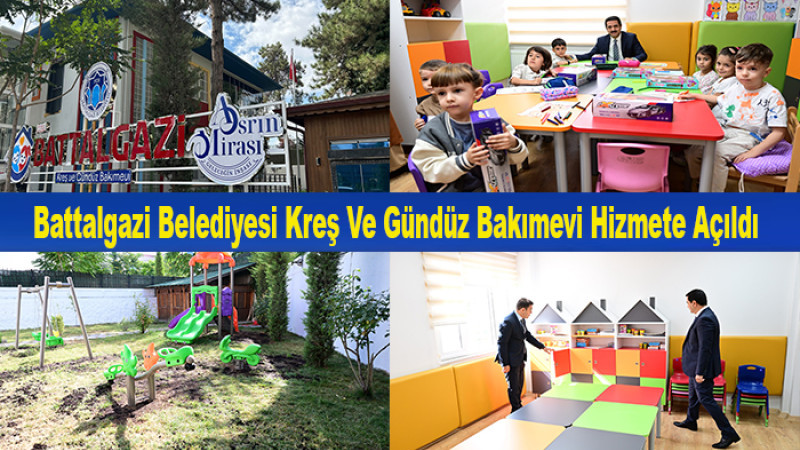 Battalgazi Belediyesi Kreş Ve Gündüz Bakımevi Hizmete Açıldı