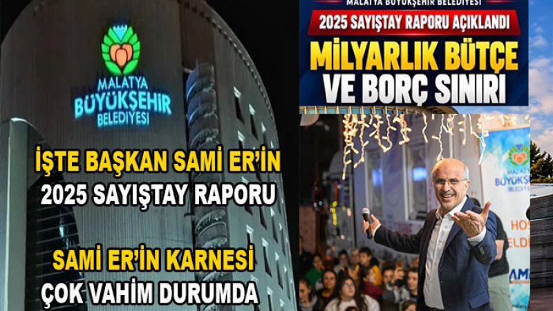 Sayıştay Raporu ; Malatya Büyükşehir Belediyesi Tel Tel Dökülüyor