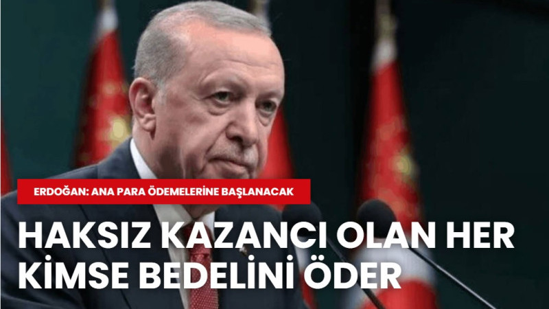 Cumhurbaşkanı,  Fon'da Haksız Kazancı Olan Bedelini Öder